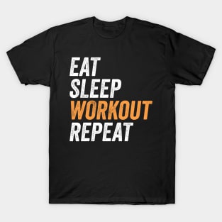 Eat Sleep Workout Repeat Funny Gift For Fitness Lovers and Gym Freaks T-Shirt